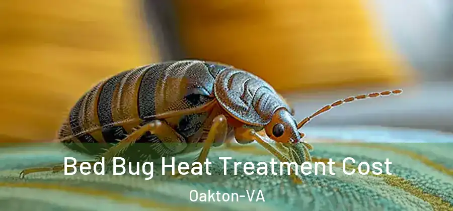 Bed Bug Heat Treatment Cost Oakton-VA