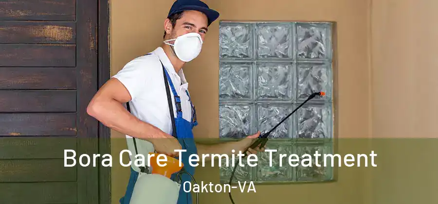  Bora Care Termite Treatment Oakton-VA