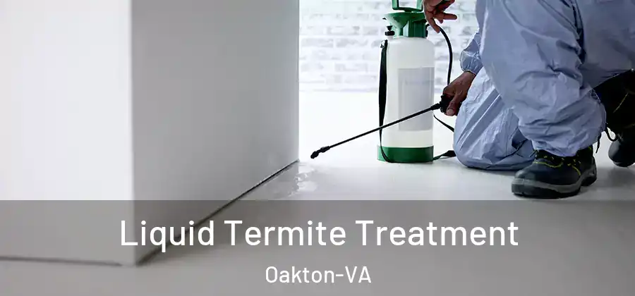 Liquid Termite Treatment Oakton-VA