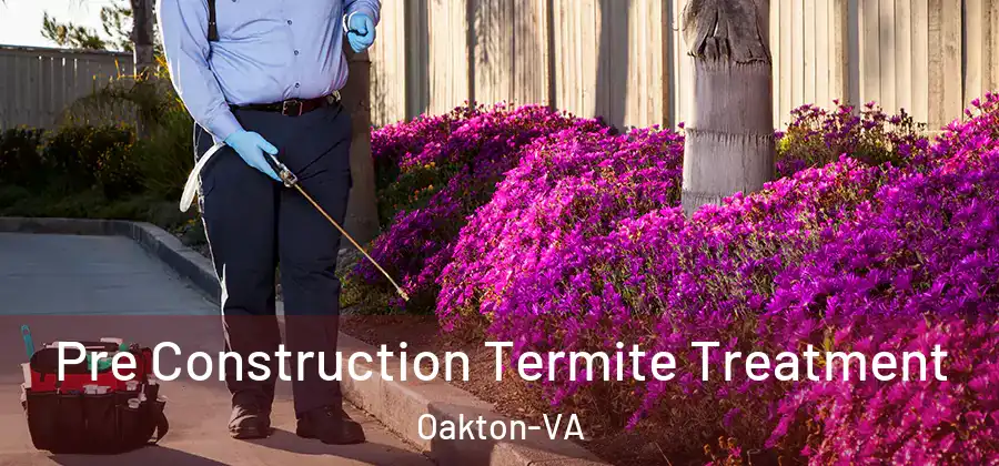 Pre Construction Termite Treatment Oakton-VA