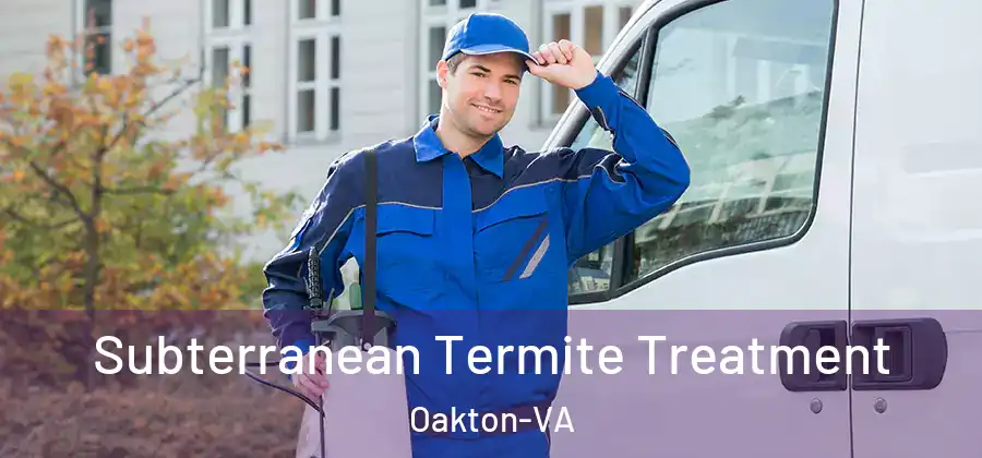  Subterranean Termite Treatment Oakton-VA