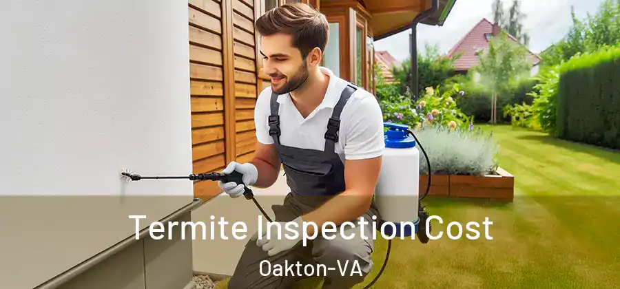 Termite Inspection Cost Oakton-VA